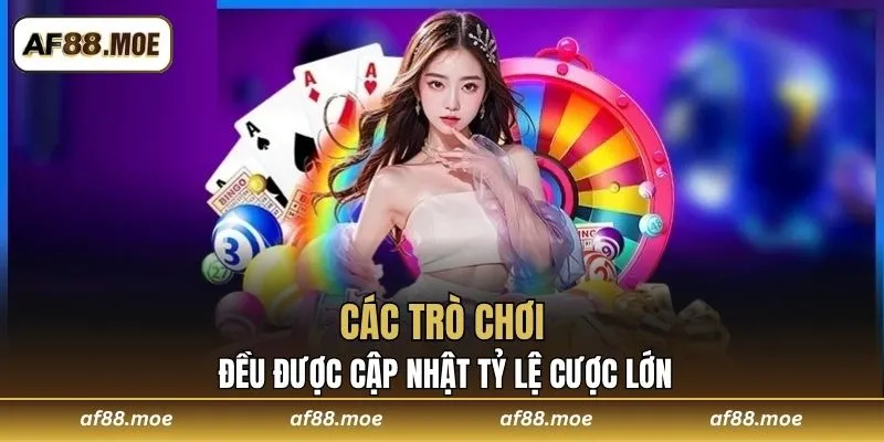 Các trò chơi AF88 đều được cập nhật tỷ lệ cược lớn