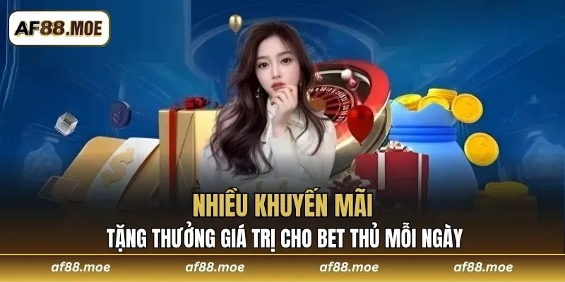 Nhiều khuyến mãi tặng thưởng giá trị cho bet thủ mỗi ngày