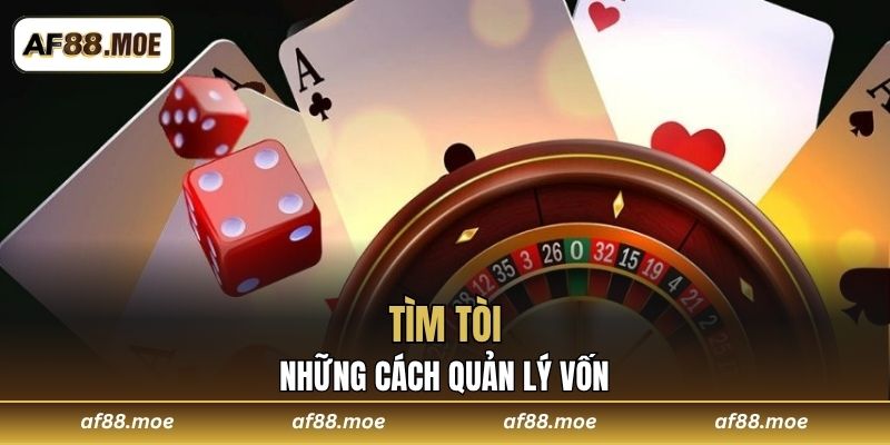 Tìm tòi những cách quản lý vốn
