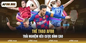 Thể Thao AF88 - Tham Gia Trải Nghiệm Kèo Cược Đỉnh Cao