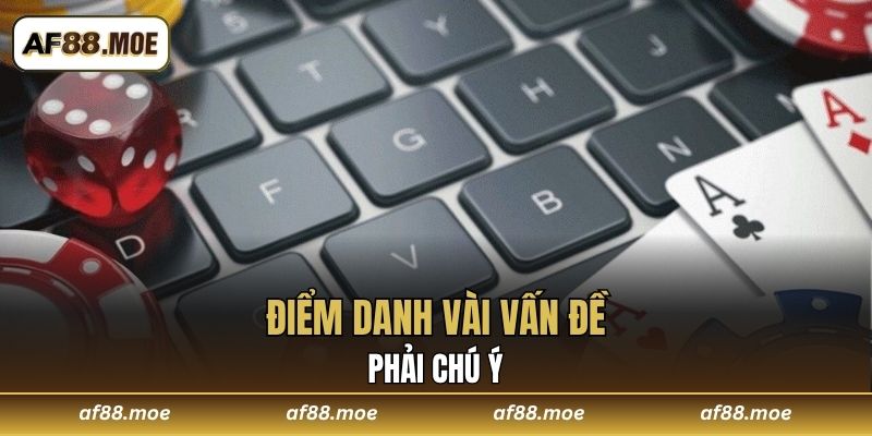 Điểm danh vài vấn đề phải chú ý